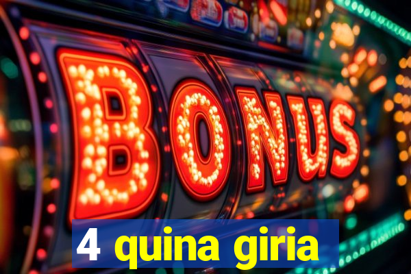 4 quina giria